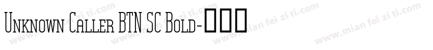 Unknown Caller BTN SC Bold字体转换
